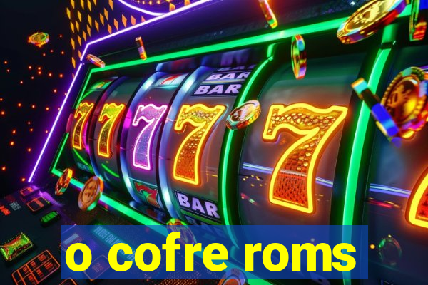 o cofre roms